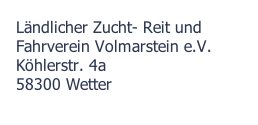 Ländlicher Zucht- Reit und Fahrverein Volmarstein e.V. Köhlerstr. 4a 58300 Wetter
